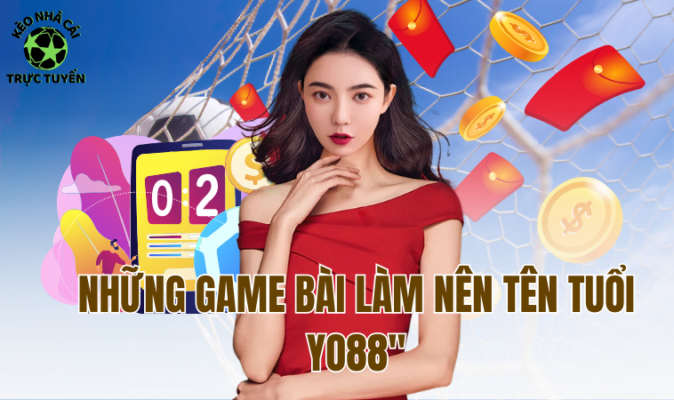 Những game bài làm nên tên tuổi Yo88