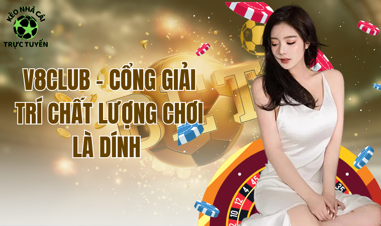 V8Club - Khám Phá Địa Chỉ Cá Cược Uy Tín Và Đẳng Cấp 1 V8Club - Khám Phá Địa Chỉ Cá Cược Uy Tín Và Đẳng Cấp